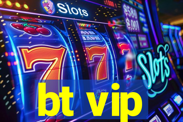 bt vip